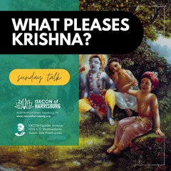 Anasuya Devi Dasi - Sunday Love Feast - What Pleases Krishna? - 10.22.2023