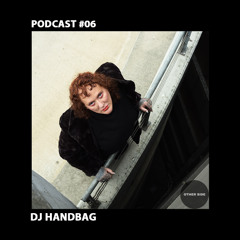 DJ Handbag - Other Side Podcast #06