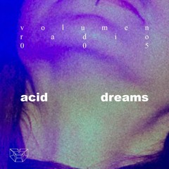 VOLUMEN/radio_005 | ACID DREAMS