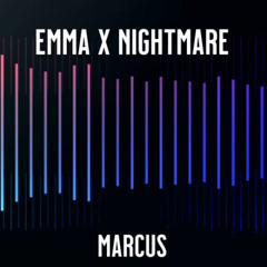 MARCUS - EMMA X Nightmare (Mashup)
