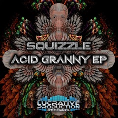 Squizzle - Acid Granny 🔊‼️OUT NOW‼️🔊