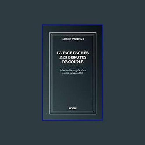 {ebook} ⚡ La face cachée des disputes de couple: Reflet familial ou quête d’une passion qui s’esso