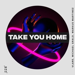 Vlare, Michael Grald, Markus Martínez - Take You Home