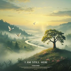 I am Still here