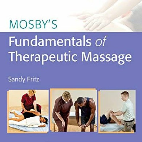 Read pdf Mosby's Fundamentals of Therapeutic Massage by  Sandy Fritz BS  MS  NCTMB