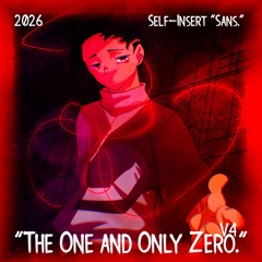 "The One and Only Zero." (Self-Insert "Sans." V4)