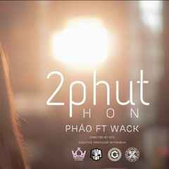 Hai Phút Hơn (Dinhlong Remix) - Pháo ft Wack