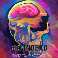 Raffa & Jonas - Braindead [FREE DOWNLOAD]