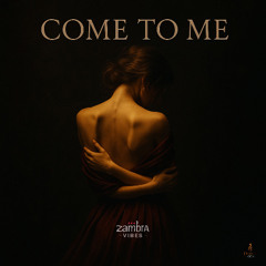 Come to me · Zambra Vibes