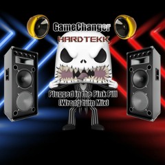 GameChanger - Plugged in the Pink Pill (Wrong turn Mix)