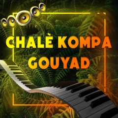 CHALE KOMPA GOUYAD