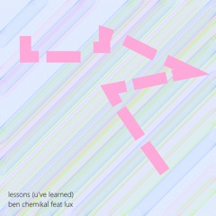 Lux - Lessons (u've Learned) Feat Ben Chemikal