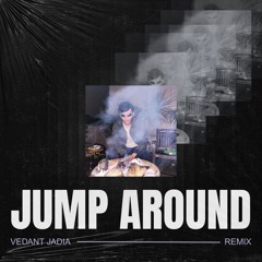Jump Around - Vedant Jadia Remix (Extended Mix)