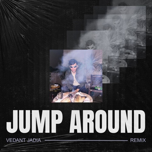 Jump Around - Vedant Jadia Remix (Extended Mix)