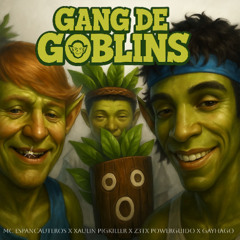 4. GANGDEGOBLINS! - GOON HACKER ( McEspancaUteros & Z3TXPowerGuido )