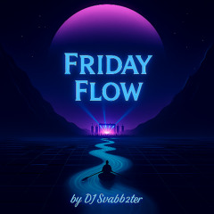Friday Flow #1 - DJ Svabbzter