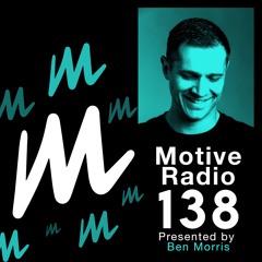 Motive Radio 138 - Presented by Ben Morris
