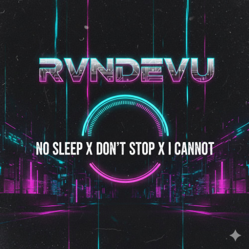 Matroda, Meryll vs. Prospa vs. Anti Up - No Sleep vs.  Don't Stop vs I Cannot (RVNDEVU Mashup)