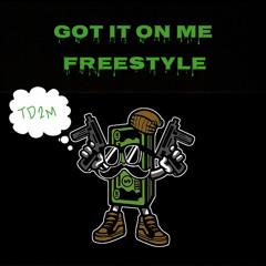 “Got it on me” (freestyle)
