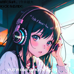 iMPΞRiÅ∠ (今井雄大 (Yuta Imai) Kick Remix)