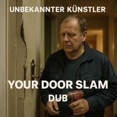 Your Door Slam (Dub)