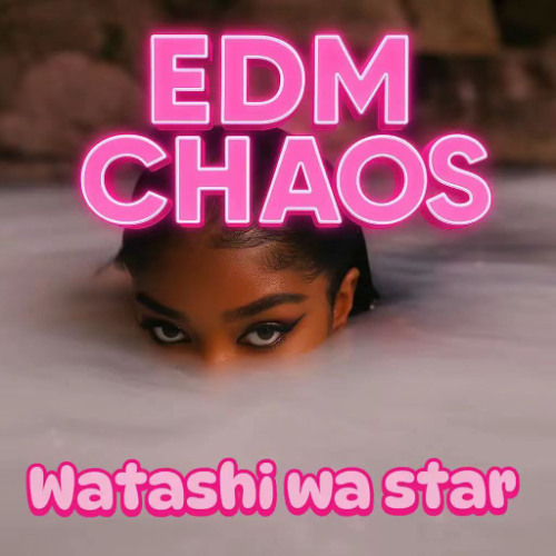 CHAOS - Watashi wa star