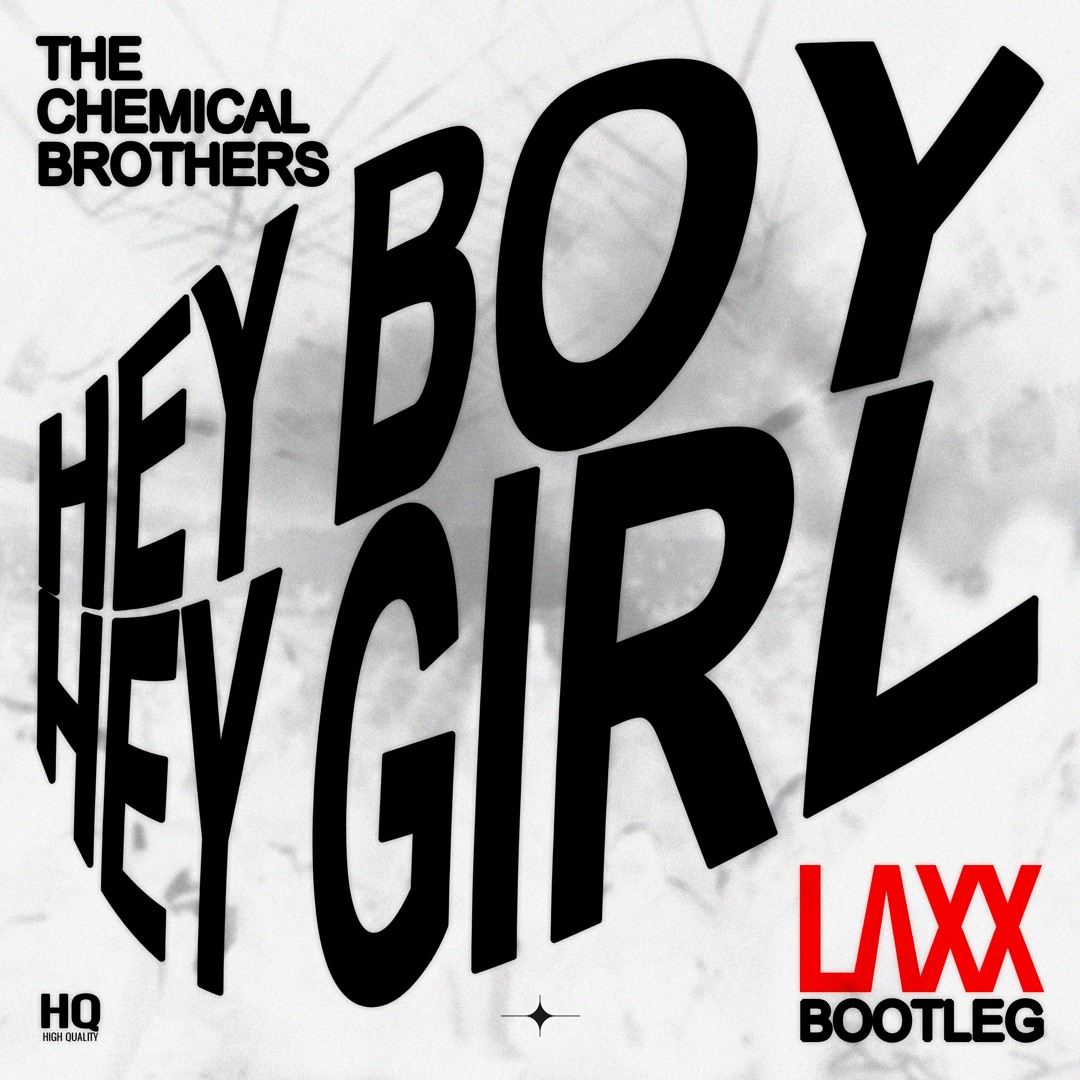 Stream The Chemical Brothers - Hey Boy Hey Girl (LAXX Bootleg