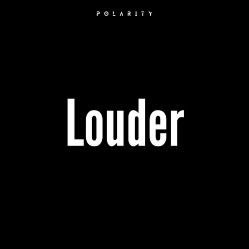 Polarity - Louder (FREE DL)