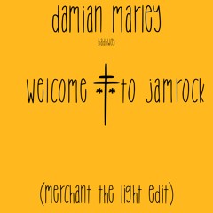 damian marley - welcome to jamrock (merchant 'the light' edit)