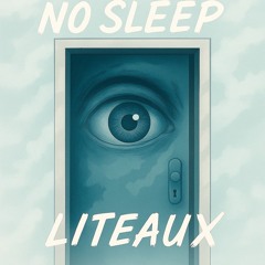 LITEAUX - NO SLEEP