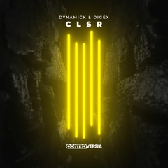 Dynamick & Digex - CLSR [OUT NOW]