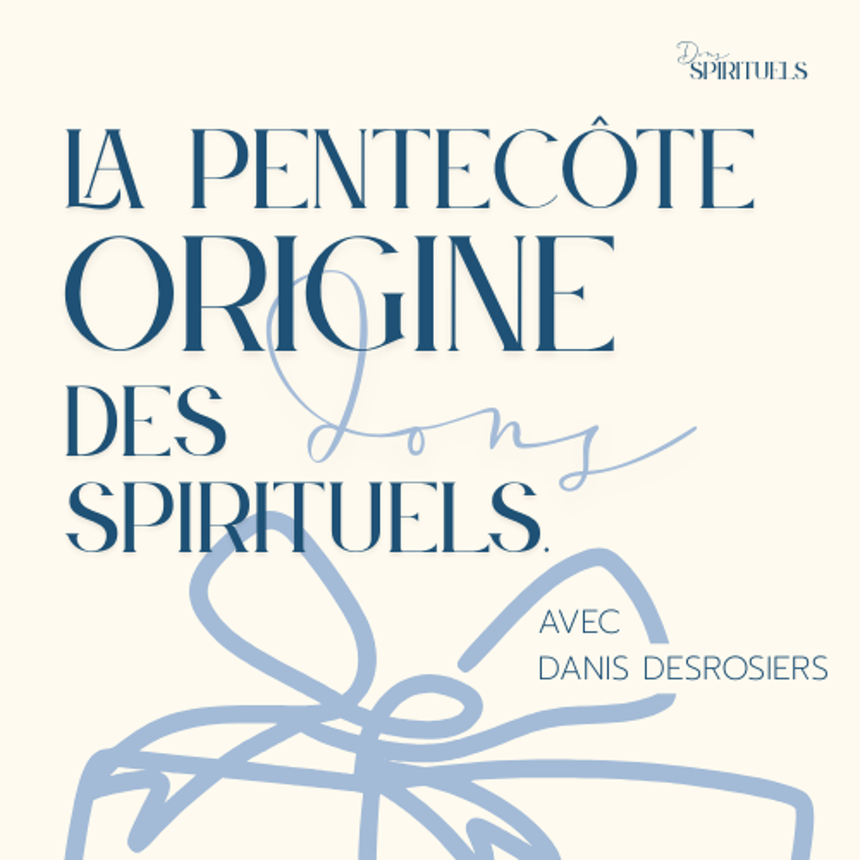 2025-06-08 | La Pentecôte: Origine des dons spirituels | Danis Desrosiers