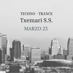TXEMARI SS - - - TECHNO -TRANCE - --  MARZO 23