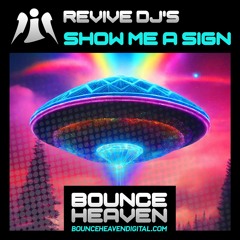 Revive DJ's - Show Me A Sign (Sample) OUT NOW!! ON BOUNCE HEAVEN DIGITAL