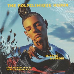 Polyclinique Redux W/ Esmé Yorobi Sept 29