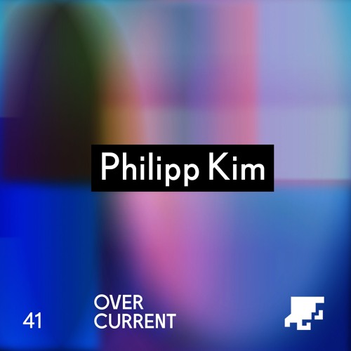 OverCurrent Mix Series 041 :  Philipp Kim