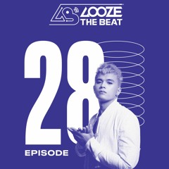 LOOZE THE BEAT EP 28