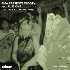 EMA presents Woozy feat. Plus One - 12 February 2023