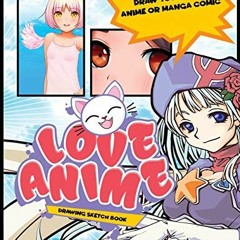 download PDF 📦 Anime love drawing sketch book: 100 blank comic book page layouts for