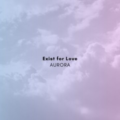 Exist For Love, AURORA(Cover by Josh)