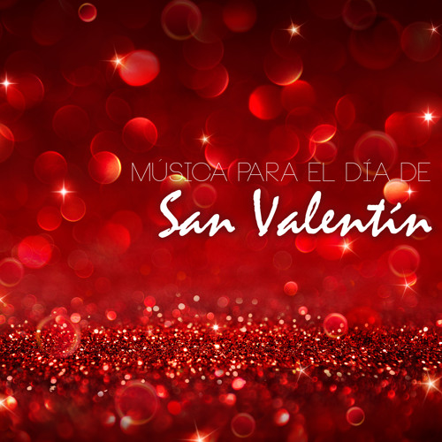 Stream San Valentín | Listen to Música para el Día de San Valentín - 14  Canciones para Enamorados, Cena Romantica y Ambiente Romántico playlist  online for free on SoundCloud