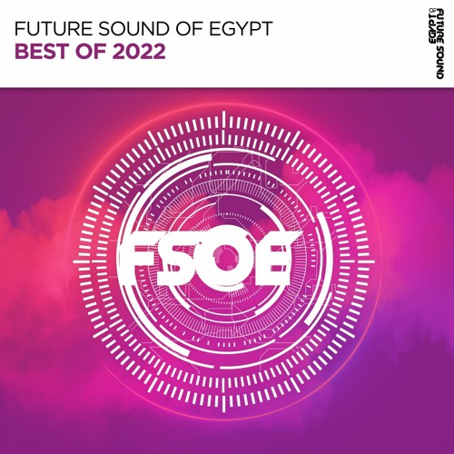 Stream Future Sound of Egypt | Listen to Best Of FSOE 2022 playlist online  for free on SoundCloud