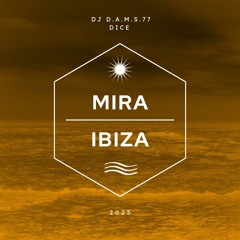 DJ D.A.M.S.77 DICE Mira IBIZA 2025