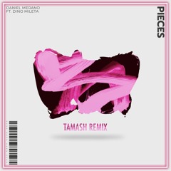 Daniel Merano Ft. Dino Mileta - Pieces (Tamash Remix)