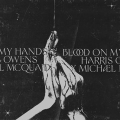 Harris Owens, Michael McQuaid - Blood On My Hands