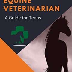 [GET] EPUB 💕 How to Become an Equine Veterinarian: A Guide for Teens by  Justin B. L