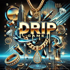 Drip game dripgame game (Trendsetters Records Compilation Artist)