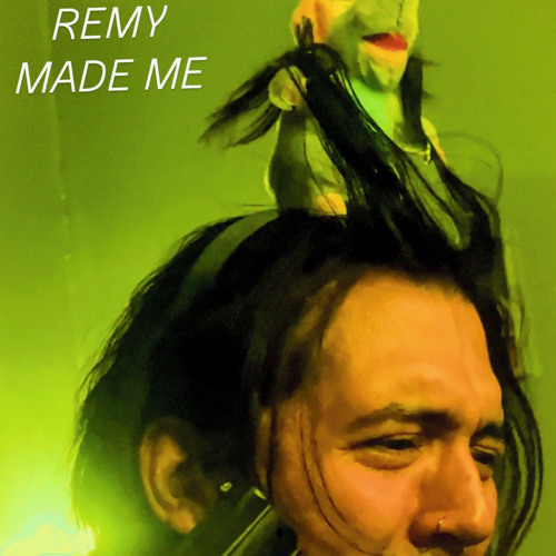 remy made me (do it)
