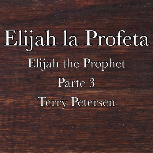 Elijah the Prophet (2) (Part 3), TR, Terry Petersen, June 28, 2025, Lake City, FL USA