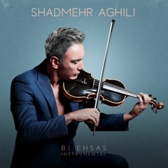 Shadmehr Aghili - Bi Ehsas Instrumental شادمهر عقیلی - بی احساس - ویولون